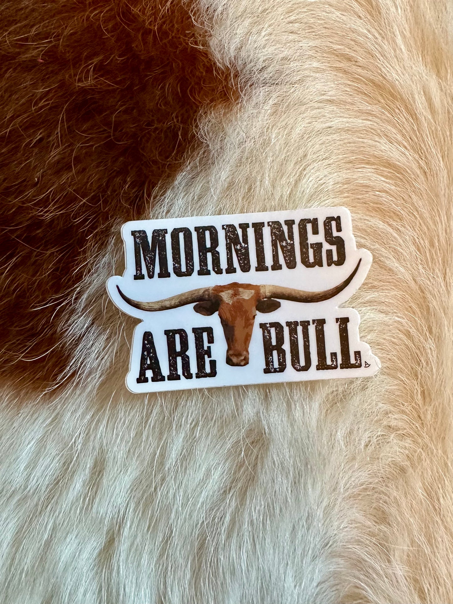 Mornings Are Bull Sticker