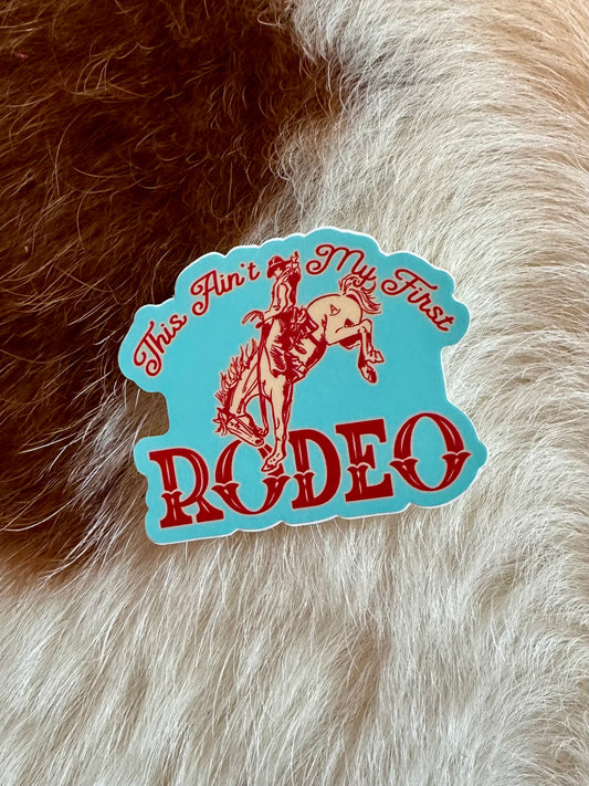 Ain't My First Rodeo Sticker